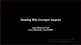 Mistress T - cheating wifes creampie surprise (720p) (via Skyload)