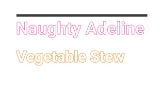 Naughty Adeline Vegetable Stew PROMO