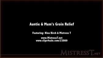 Mistress T _ auntie and mums groin relief