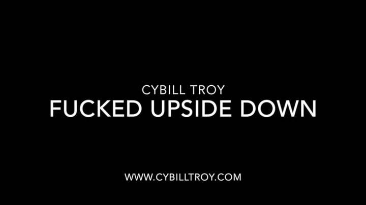 CYBILLTROY _Fucked Upside_Down