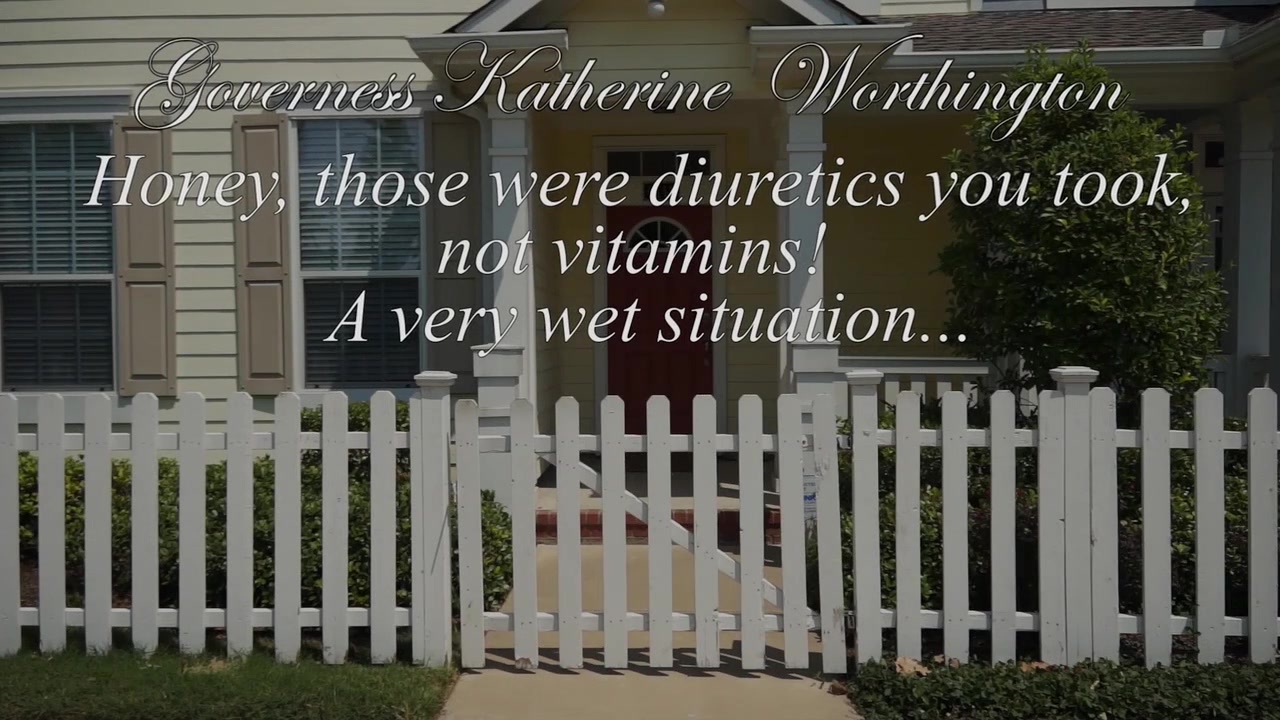 GOVERNESS KATHERINE WORTHINGTONHoney, Those Were Diuretics You Took, Not  Vitamins! A Very Wet Situation... - camHUB.cc