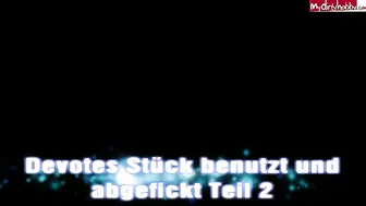 mydirtyhobby dirty-steffi Devotes St_ck benutzt und abgefickt Teil 2