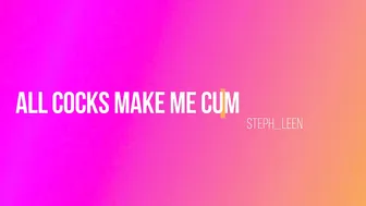 steph leen all cocks make me cum