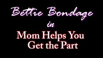 bettie bondage mom helps you get the part_720p