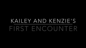 Kailey Ketchum _Girls First Encounter