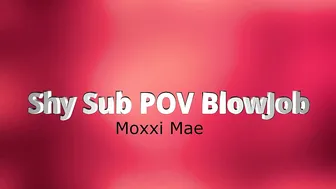 LoveMoxxiMae Shy_Sub_POV_Blowjob ManyVids
