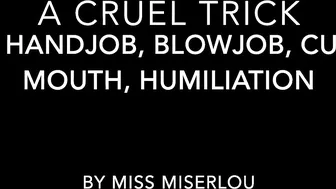 MissMiserlou A_Cruel_Trick SPH,_cum_in_mouth ManyVids