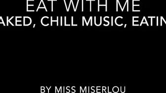 MissMiserlou Eat_with_me-_naked,_chill_music,_mukbang ManyVids