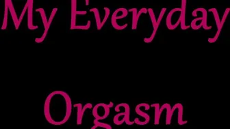 077 My Everyday Orgasm