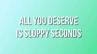 Scarlettbelle - All You Deserve Is Sloppy Seconds